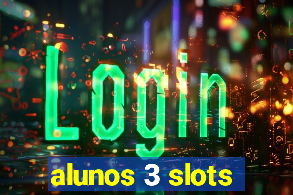 alunos 3 slots